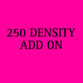 250 DENSITY ADD ON