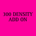 300 DENSITY ADD ON